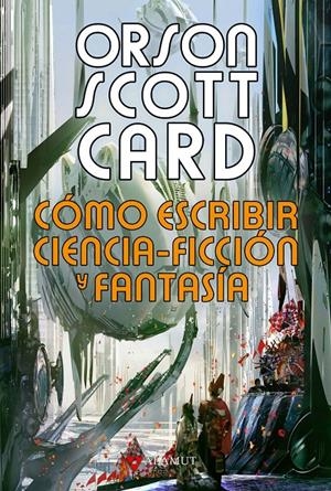 COMO ESCRIBIR CIENCIA-FICCIÓN Y FANTASÍA | 9788498890853 | CARD, ORSON SCOTT