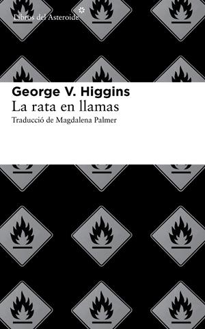 RATA EN LLAMAS, LA | 9788415625513 | HIGGINS, GEORGE V.
