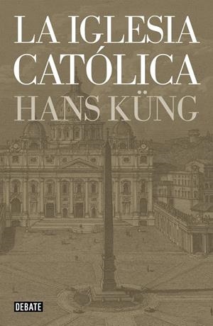 IGLESIA CATÓLICA, LA | 9788499923499 | KÜNG, HANS