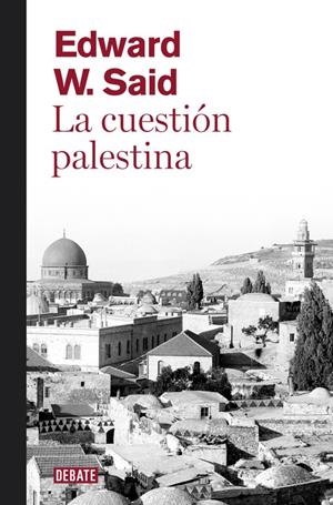 CUESTIÓN PALESTINA, LA | 9788499920108 | SAID, EDWARD W.