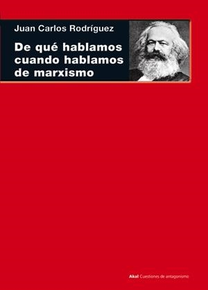 DE QUÉ HABLAMOS CUANDO HABLAMOS DE MARXISMO | 9788446038580 | RODRÍGUEZ, JUAN CARLOS