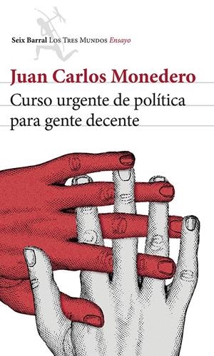 CURSO URGENTE DE POLÍTICA PARA GENTE DECENTE | 9788432220814 | MONEDERO, JUAN CARLOS