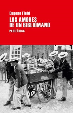 AMORES DE UN BIBLIÓMANO, LOS | 9788492865819 | FIELD, EUGENE