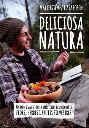 DELICIOSA NATURA | 9788490341414 | ESTÈVEZ, MARC
