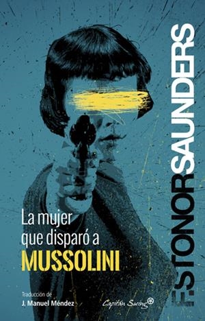 MUJER QUE DISPARÓ A MUSSOLINI, LA | 9788494169090 | SAUNDERS, FRANCES STONOR