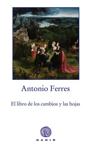 LIBRO DE LOS CAMBIOS Y LAS HOJAS | 9788494179983 | FERRES, ANTONIO