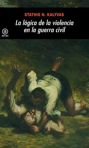 LÓGICA DE LA VIOLENCIA EN LA GUERRA CIVIL, LA | 9788446027614 | KALYVAS, STATHIS N.