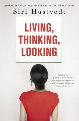 LIVING, THINKING, LOOKING | 9781444732658 | HUSTVEDT, SIRI