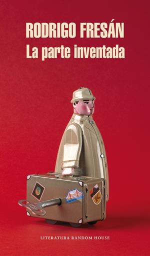 LA PARTE INVENTADA | 9788439727378 | FRESÁN, RODRIGO