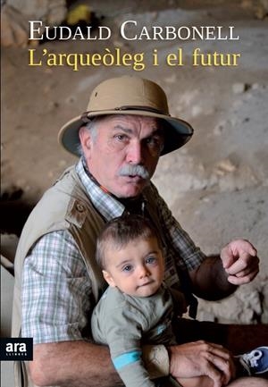 ARQUEÒLEG I EL FUTUR, L' | 9788415642176 | CARBONELL, EUDALD