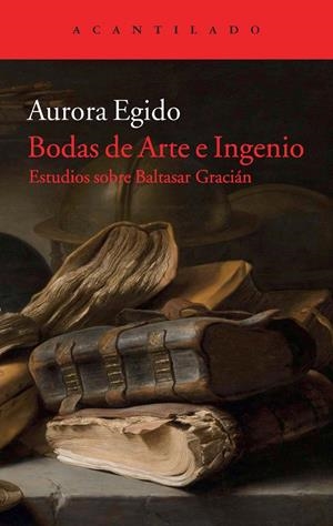 BODAS DE ARTE E INGENIO. ESTUDIOS SOBRE GRACIÁN | 9788416011018 | EGIDO, AURORA