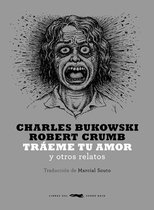 TRÁEME TU AMOR Y OTROS RELATOS | 9788494164538 | BUKOWSKI, CHARLES / CRUMB, ROBERT
