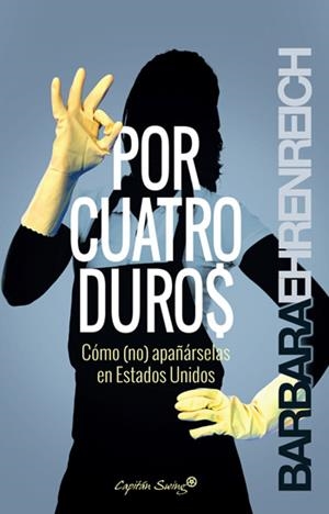 POR CUATRO DUROS. CÓMO (NO) APAÑÁRSELAS EN EEUU | 9788494221316 | EHRENREICH, BARBARA