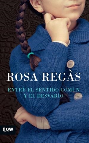 ENTRE EL SENTIDO COMÚN Y EL DESVARÍO | 9788494008993 | REGÀS, ROSA
