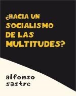 HACIA UN SOCIALISMO DE LAS MULTITUDES? | 9788496584549 | SASTRE, ALFONSO