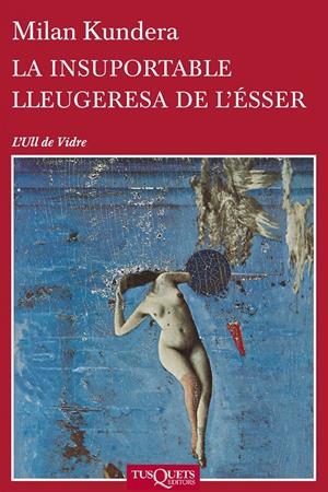 INSUPORTABLE LLEUGERESA DE L'ÉSSER, LA | 9788483838648 | KUNDERA, MILAN
