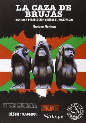 CAZA DE BRUJAS, LA. CENSURA Y PERSECUCIÓN DEL ROCK VASCO | 9788415191841 | MUNIESA, MARIANO