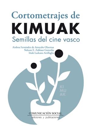 CORTOMETRAJES DE KIMUAK. SEMILLAS CINE VASCO | 9788415544470 | VV.AA