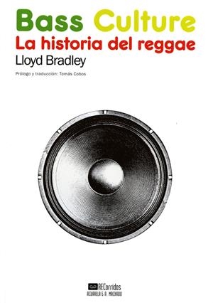 BASS CULTURE. HISTORIA DEL REGGAE | 9788477742173 | BRADLEY, LLOYD