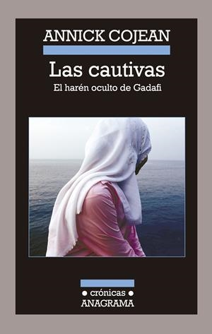 CAUTIVAS, LAS. EL HARÉN OCULTO DE GADAFI | 9788433926043 | COJEAN, ANNICK