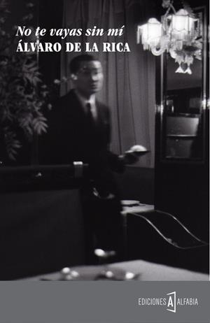 NO TE VAYAS SIN MI | 9788494255229 | RICA, ÁLVARO DE LA