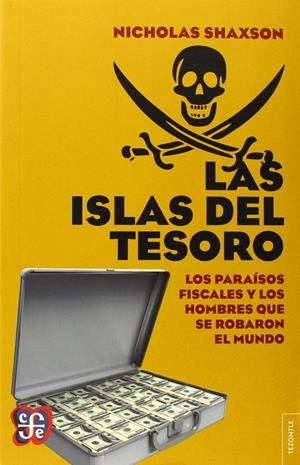 ISLAS DEL TESORO, LAS. LOS PARAISOS FISCALES Y LOS HOMBRES QUE ROBARON EL MUNDO | 9789877190052 | SHAXSON, NICHOLAS