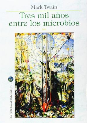 TRES MIL AÑOS ENTRE LOS MICROBIOS | 9788494209680 | TWAIN, MARK