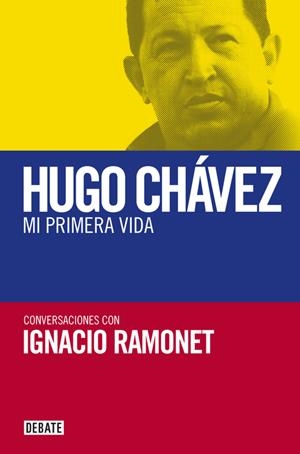 HUGO CHÁVEZ MI PRIMERA VIDA | 9788483068106 | RAMONET, IGNACIO