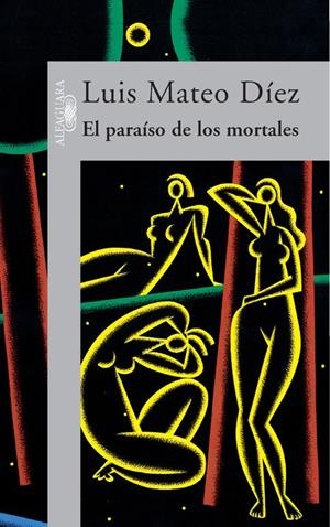 EL PARAÍSO DE LOS MORTALES | 9788420483801TA | DÍEZ, LUIS MATEO