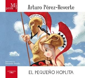 MI PRIMER ARTURO PÉREZ REVERTE. PEQUEÑO HOPLITA | 9788420405681 | PÉREZ-REVERTE, ARTURO