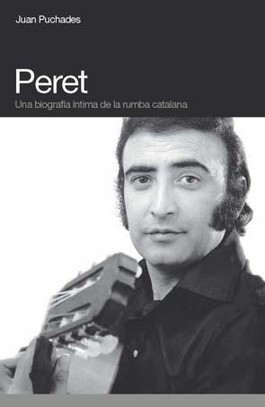 PERET. BIOGRAFIA DE LA RUMBA CATALANA | 9788496879621 | PUCHADES, JUAN