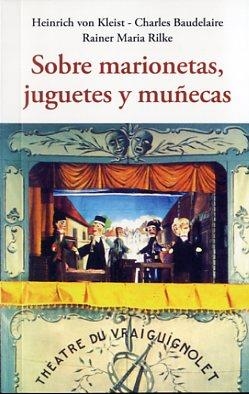 SOBRE MARIONETAS, JUGUETES Y MUÑECAS | 9788497169066 | BAUDELAIRE, CHARLES/RILKE, RAINER MARIA/VON KLEIST, HEINRICH