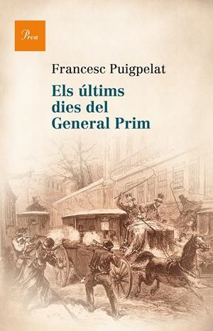 ÚLTIMS DIES DEL GENERAL PRIM, ELS | 9788475884622 | PUIGPELAT, FRANCESC