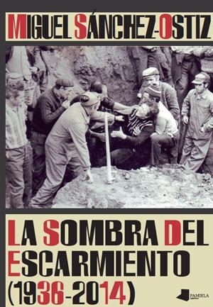 SOMBRA DEL ESCARMIENTO (1936-2014), LA | 9788476818558 | SÁNCHEZ-OSTIZ, MIGUEL