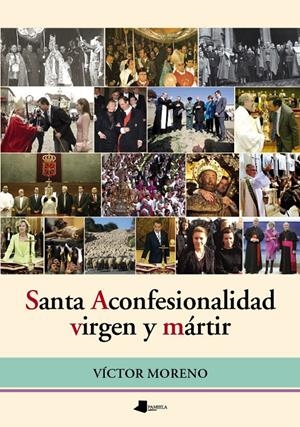 SANTA ACONFESIONALIDAD, VIRGEN Y MÁRTIR | 9788476818466 | MORENO, VÍCTOR
