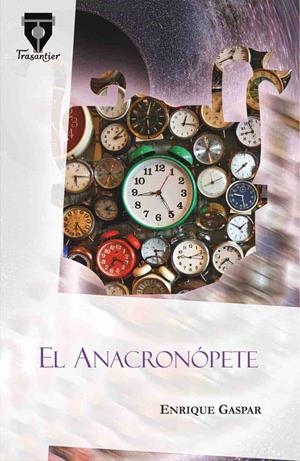 ANACRONÓPETE, EL | 9788490920213 | GASPAR Y RIMBAU, ENRIQUE