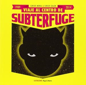 VIAJE AL CENTRO DE SUBTERFUGE | 9788494255236 | MORAL, CARLOS / GALÁN, CARLOS