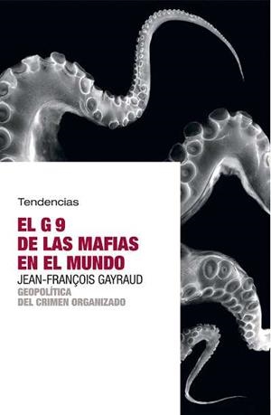 EL G9 DE LAS MAFIAS EN EL MUNDO: GEOPOLITICA DEL CRIMEN ORGA | 9788493464288 | GAYRAUD, JEAN-FRANCOIS