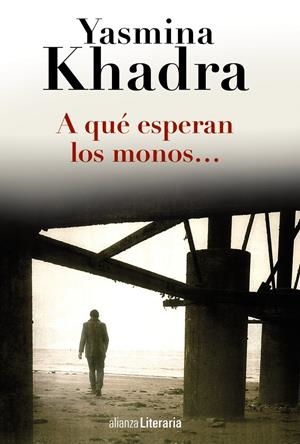 A QUÉ ESPERAN LOS MONOS | 9788420691794 | KHADRA, YASMINA