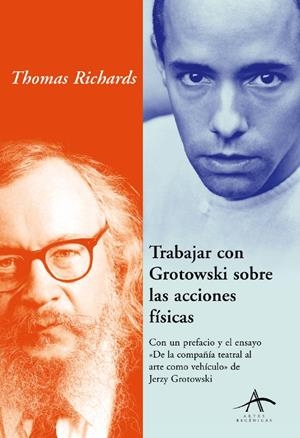 TRABAJAR CON GROTOWSKI SOBRE LAS ACCIONES FÍSICAS | 9788484282266 | RICHARDS, THOMAS
