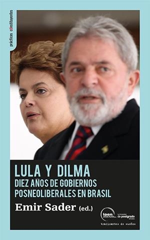 LULA Y DILA DIEZ AÑOS DE GOBIERNOS POSNEOLIBERALES EN BRASIL | 9788496453685 | SADER, EMIR