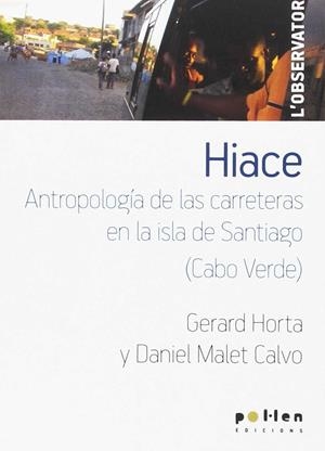 HIACE. ANTROPOLOGÍA DE LAS CARRETERAS EN LA ISLA DE SANTIAGO. CABO VERDE | 9788486469726 | HORTA, GERARD; MALET CALVO, DANIEL