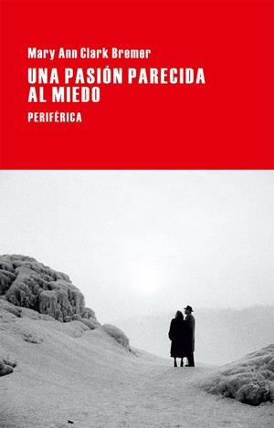 PASIÓN PARECIDA AL MIEDO, UNA | 9788416291038 | BREMER, MARY ANN CLARK