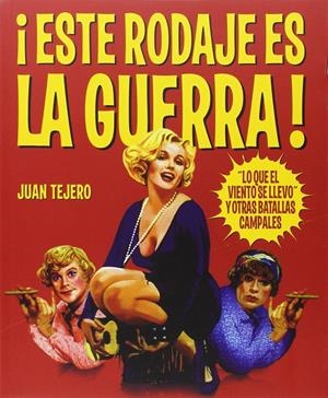 ESTE RODAJE ES LA GUERRA  | 9788494141737 | TEJERO, JUAN