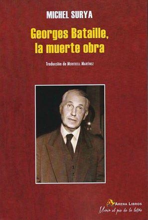 GEORGES BATAILLE, LA MUERTE OBRA | 9788415757092 | SURYA, MICHEL