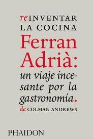 REINVENTAR LA COCINA FERRAN ADRIA: UN VIAJE INCESANTE POR LA GASTRONOMÍA | 9780714861234 | ANDREWS, COLMAN