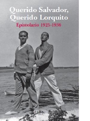 QUERIDO SALVADOR, QUERIDO LORQUITO EPISTOLARIO 1925-1936 | 9788494085529 | DALÍ, SALVADOR; GARCIA LORCA, FEDERICO