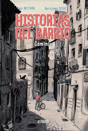 HISTORIAS DEL BARRIO. CAMINOS | 9788415685401 | BELTRÁN NAVAS, GABRIEL/SEGUÍ NICOLAU, BARTOLOMÉ