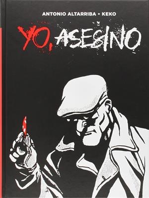 YO, ASESINO | 9788467917246 | ALTARRIBA, ANTONIO; KEKO