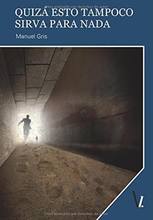 QUIZÁ ESTO TAMPOCO SIRVA PARA NADA | 9788416118915 | GRIS, MANUEL